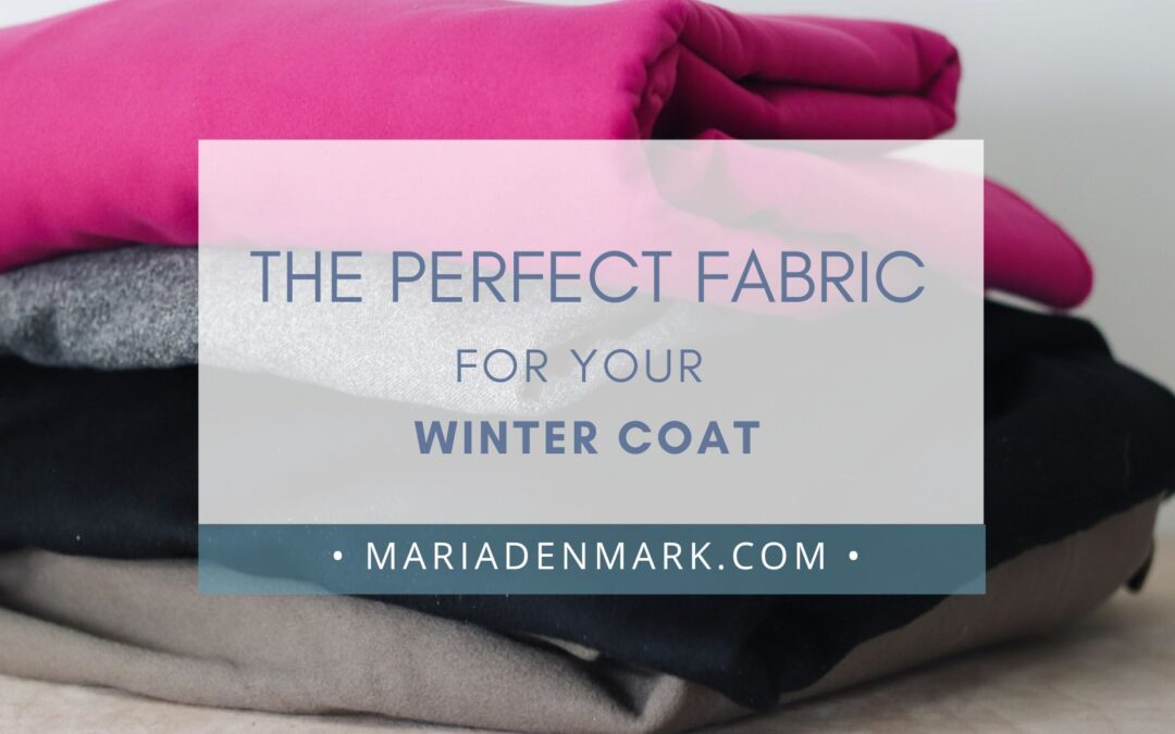 Choosing the Perfect Fabric for Your Winter Coat!